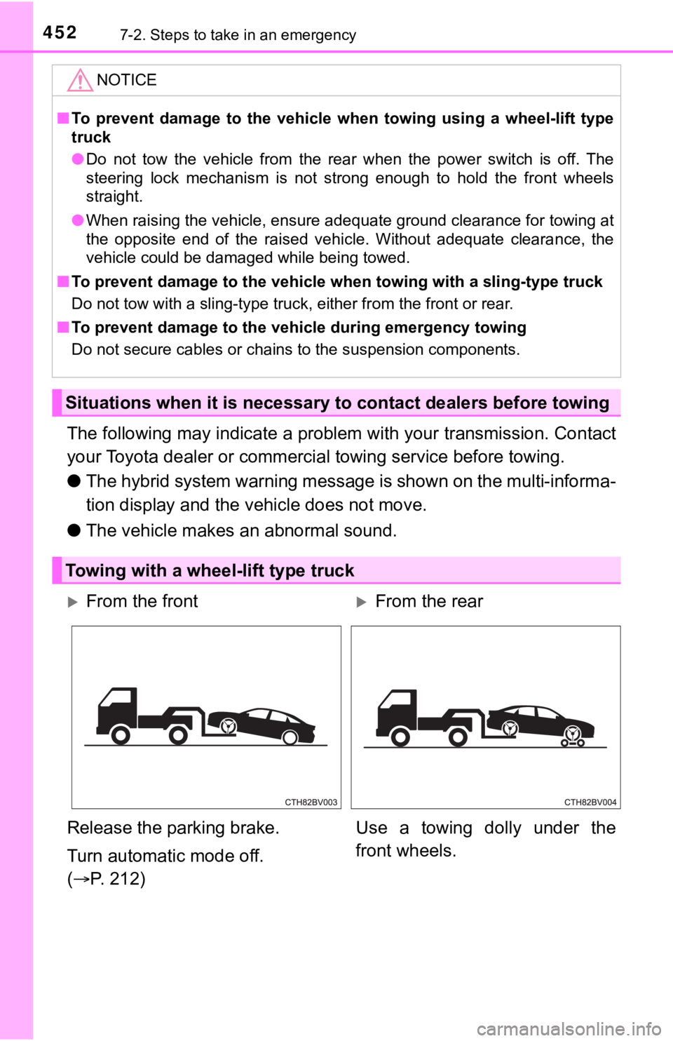 TOYOTA AVALON HYBRID 2021 Owners Manual (in English) 4527-2. Steps to take in an emergency
The following may indicate a problem with your transmission. Contact
your Toyota dealer or commercial towing service before towing.
●The hybrid system warning m TOYOTA AVALON HYBRID 2021 Owners Manual (in English) 4527-2. Steps to take in an emergency
The following may indicate a problem with your transmission. Contact
your Toyota dealer or commercial towing service before towing.
●The hybrid system warning m