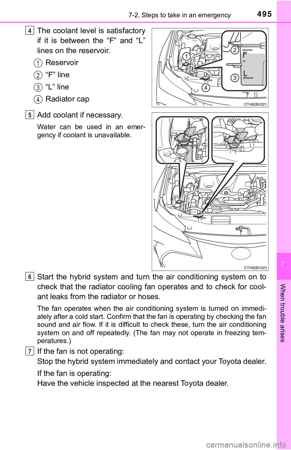 TOYOTA AVALON HYBRID 2021 Owners Manual (in English) 4957-2. Steps to take in an emergency
7
When trouble arises
The coolant level is satisfactory
if it is between the “F” and “L”
lines on the reservoir.
Reservoir
“F” line
“L” lin TOYOTA AVALON HYBRID 2021 Owners Manual (in English) 4957-2. Steps to take in an emergency
7
When trouble arises
The coolant level is satisfactory
if it is between the “F” and “L”
lines on the reservoir.
Reservoir
“F” line
“L” lin