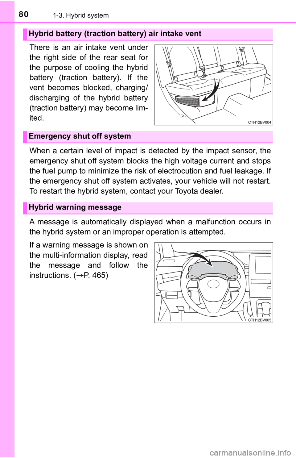 TOYOTA AVALON HYBRID 2021 Owners Manual (in English) 801-3. Hybrid system
There is an air intake vent under
the right side of the rear seat for
the purpose of cooling the hybrid
battery (traction battery). If the
vent becomes blo TOYOTA AVALON HYBRID 2021 Owners Manual (in English) 801-3. Hybrid system
There is an air intake vent under
the right side of the rear seat for
the purpose of cooling the hybrid
battery (traction battery). If the
vent becomes blo