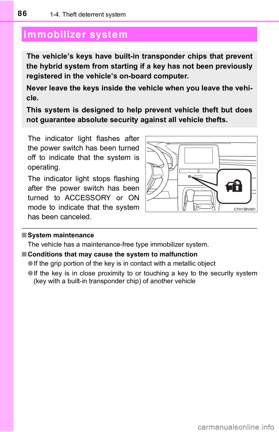 TOYOTA AVALON HYBRID 2021 Owners Manual (in English) 861-4. Theft deterrent system
The indicator light flashes after
the power switch has been turned
off to indicate that the system is
operating.
The indicator light stops flashing
after t TOYOTA AVALON HYBRID 2021 Owners Manual (in English) 861-4. Theft deterrent system
The indicator light flashes after
the power switch has been turned
off to indicate that the system is
operating.
The indicator light stops flashing
after t