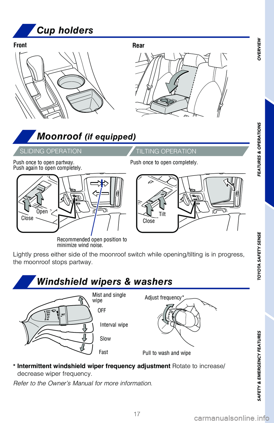 TOYOTA AVALON HYBRID 2021 (in English) User Guide 17
Moonroof (if equipped)
OpenTiltCloseClose
Recommended open position to
minimize wind noise.
Lightly press either side of the moonroof switch while opening/tilting i\
s in progress,
the moonroof s TOYOTA AVALON HYBRID 2021 (in English) User Guide 17
Moonroof (if equipped)
OpenTiltCloseClose
Recommended open position to
minimize wind noise.
Lightly press either side of the moonroof switch while opening/tilting i\
s in progress,
the moonroof s