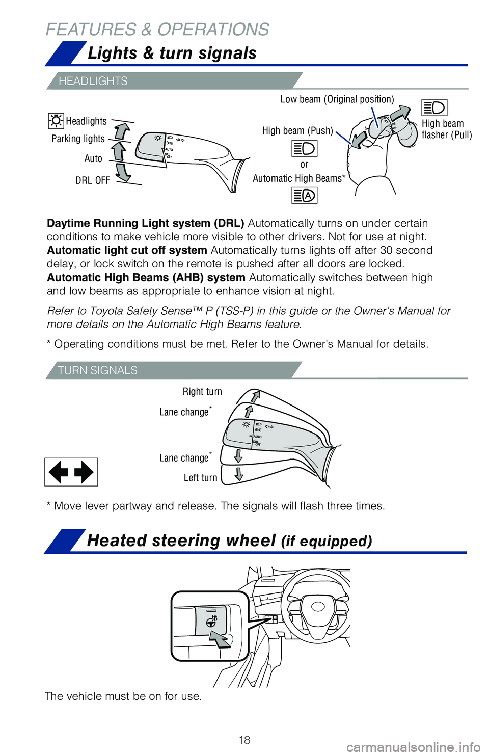 TOYOTA AVALON HYBRID 2021   (in English) Owners Manual 18
FEATURES & OPERATIONS
Headlights
Parking lights
Auto
DRL OFF
Right turn
Lane change
*
Lane change*
Left turn
* Move lever partway and release. The signals will flash three times. Daytime Running Li