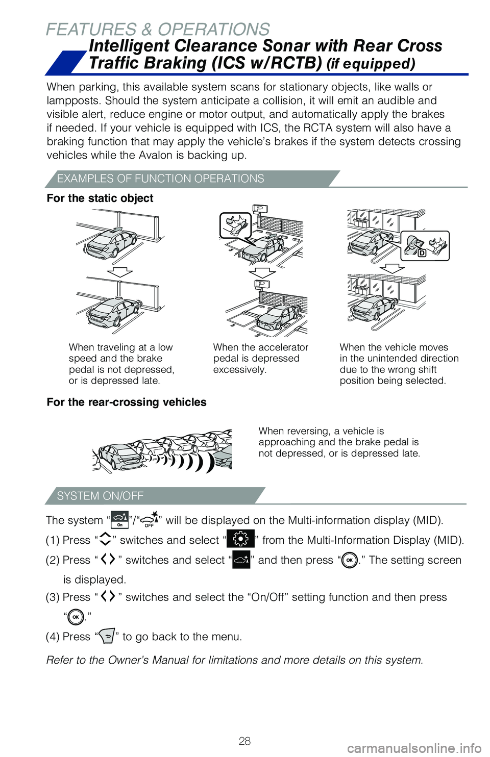 TOYOTA AVALON HYBRID 2021 (in English) Owners Guide 28
FEATURES & OPERATIONS
When parking, this available system scans for stationary objects, like w\
alls or
lampposts. Should the system anticipate a collision, it will emit an aud\
ible and
visible TOYOTA AVALON HYBRID 2021 (in English) Owners Guide 28
FEATURES & OPERATIONS
When parking, this available system scans for stationary objects, like w\
alls or
lampposts. Should the system anticipate a collision, it will emit an aud\
ible and
visible
