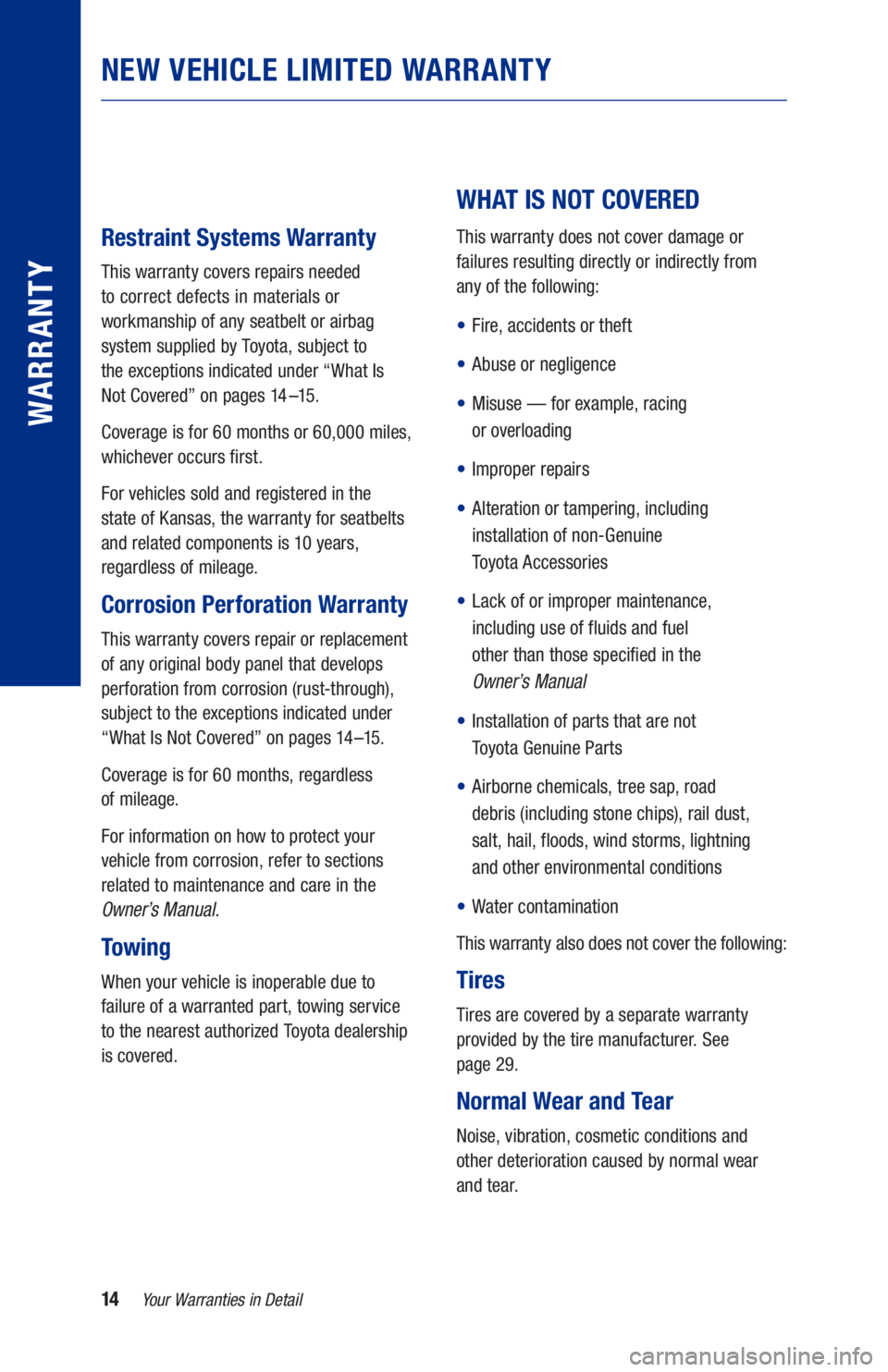 TOYOTA AVALON HYBRID 2021  Warranties & Maintenance Guides (in English) 14Your Warranties in Detail
WARRANTY
Restraint Systems Warranty
This warranty covers repairs needed  
to correct defects in materials or 
workmanship of any seatbelt or airbag   
system supplied by To