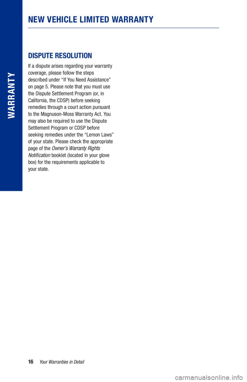 TOYOTA AVALON HYBRID 2021  Warranties & Maintenance Guides (in English) 16Your Warranties in Detail
WARRANTY
NEW VEHICLE LIMITED WARRANTY
DISPUTE RESOLUTION
If a dispute arises regarding your warranty 
coverage, please follow the steps  
described under “If You Need Ass