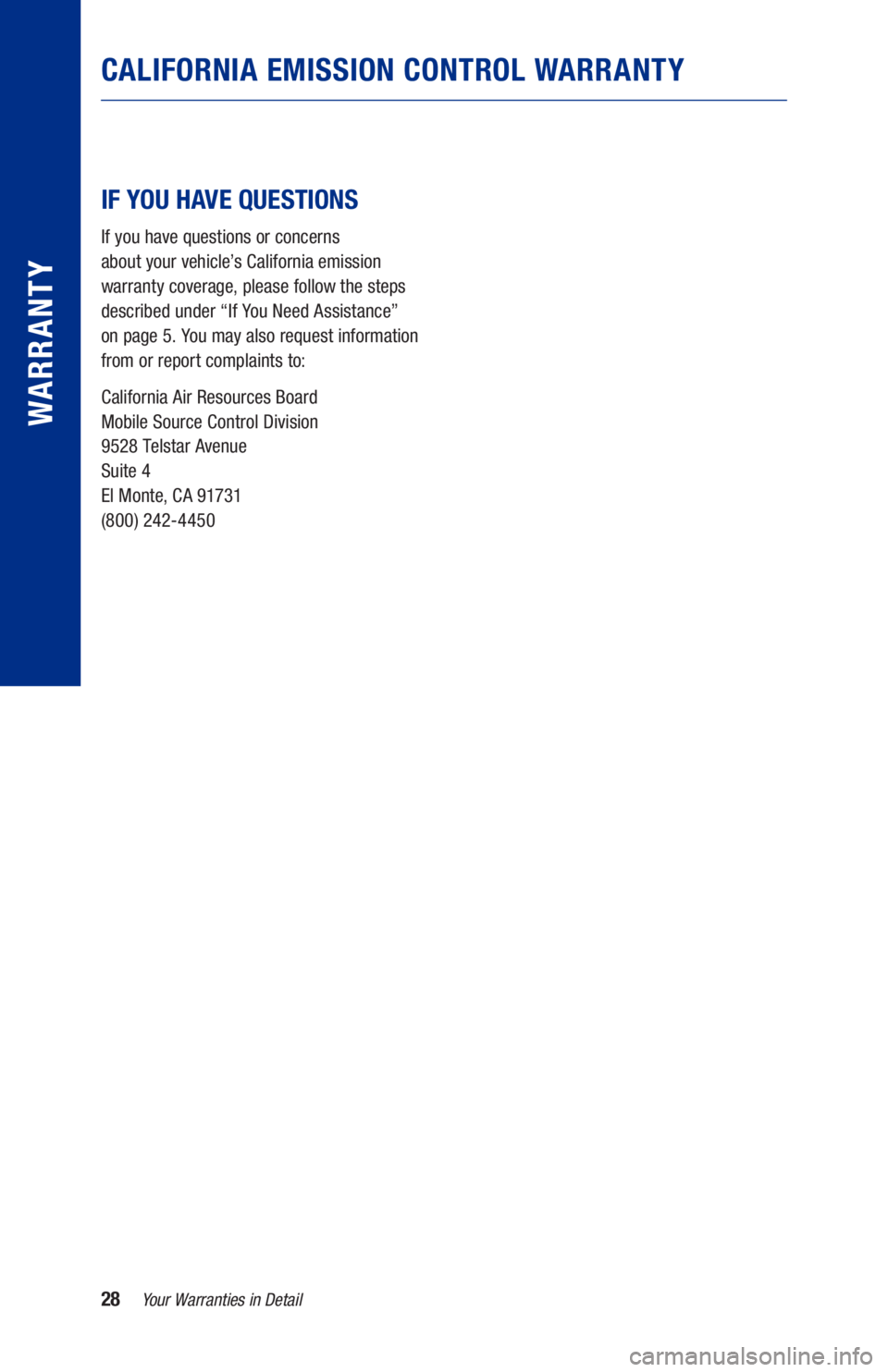 TOYOTA AVALON HYBRID 2021  Warranties & Maintenance Guides (in English) 28Your Warranties in Detail
WARRANTY
IF YOU HAVE QUESTIONS
If you have questions or concerns  
about your vehicle’s California emission 
warranty coverage, please follow the steps 
described under 