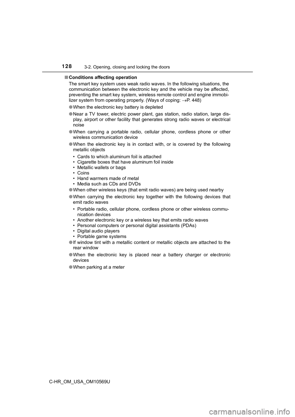 TOYOTA C-HR 2019 Owners Manual (in English) 1283-2. Opening, closing and locking the doors
C-HR_OM_USA_OM10569U■
Conditions affecting operation
The smart key system uses weak radio waves. In the following si tuations, the
communication betwe TOYOTA C-HR 2019 Owners Manual (in English) 1283-2. Opening, closing and locking the doors
C-HR_OM_USA_OM10569U■
Conditions affecting operation
The smart key system uses weak radio waves. In the following si tuations, the
communication betwe