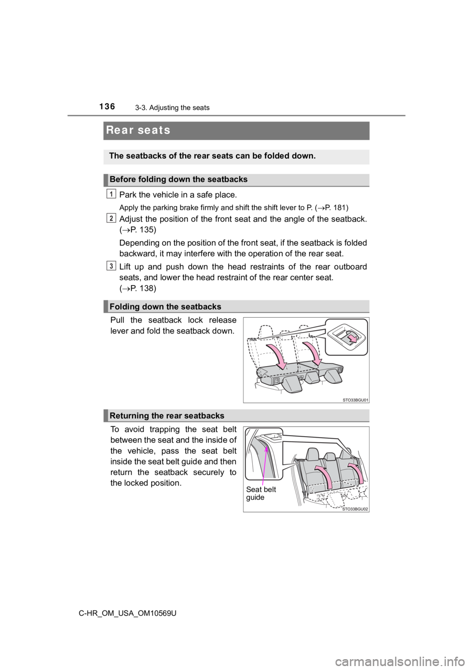 TOYOTA C-HR 2019 Owners Manual (in English) 1363-3. Adjusting the seats
C-HR_OM_USA_OM10569U
Rear seats
Park the vehicle in a safe place.
Apply the parking brake firmly and shift the shift lever to P. (P. 181)
Adjust the position of the TOYOTA C-HR 2019 Owners Manual (in English) 1363-3. Adjusting the seats
C-HR_OM_USA_OM10569U
Rear seats
Park the vehicle in a safe place.
Apply the parking brake firmly and shift the shift lever to P. (P. 181)
Adjust the position of the
