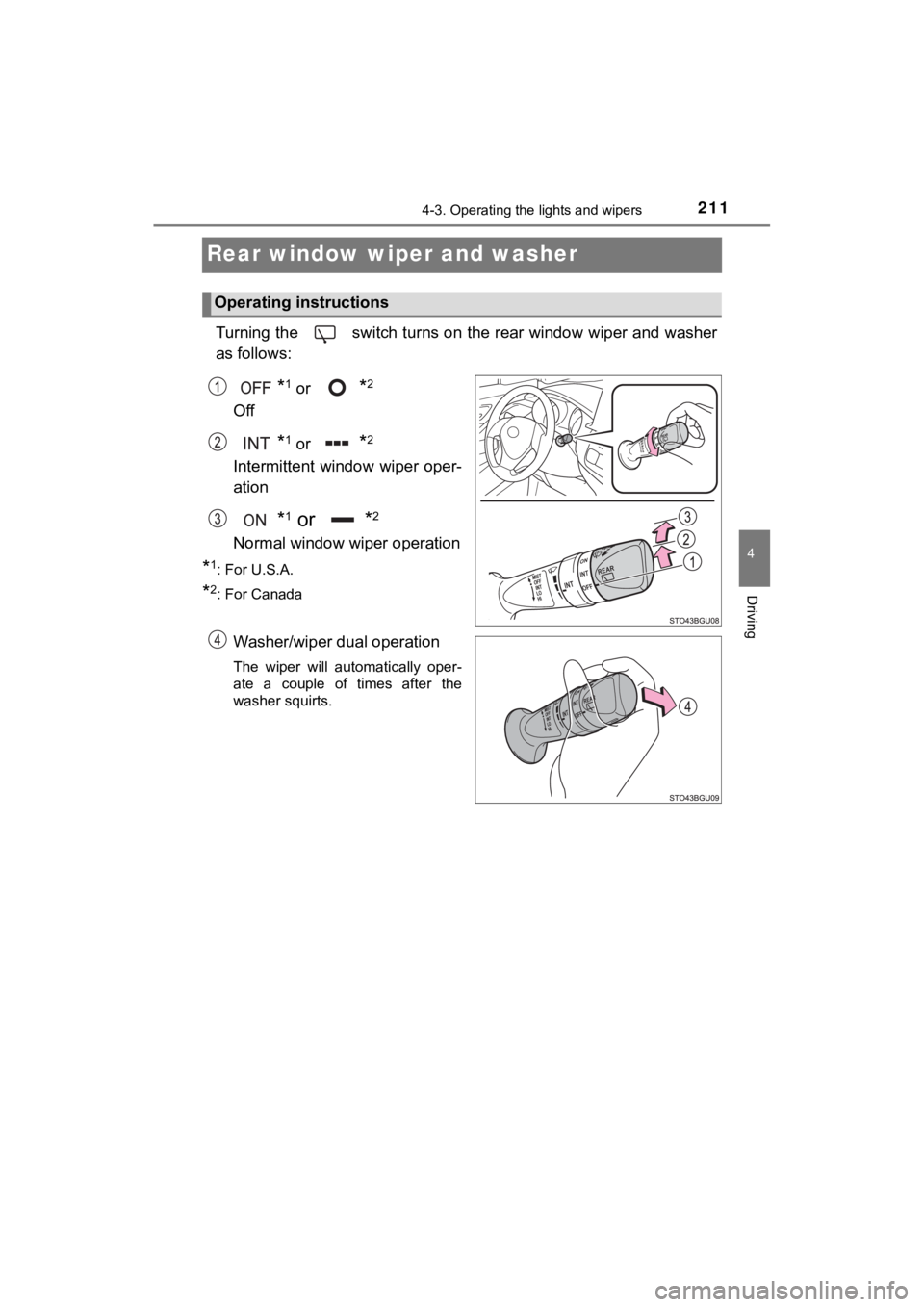 TOYOTA C-HR 2019 Owners Manual (in English) 2114-3. Operating the lights and wipers
4
Driving
C-HR_OM_USA_OM10569U
Rear window wiper and washer
Turning the switch turns on the rear window wiper and washer
as follows:
*1 or *2
Off
*1 or *2
Int TOYOTA C-HR 2019 Owners Manual (in English) 2114-3. Operating the lights and wipers
4
Driving
C-HR_OM_USA_OM10569U
Rear window wiper and washer
Turning the switch turns on the rear window wiper and washer
as follows:
*1 or *2
Off
*1 or *2
Int