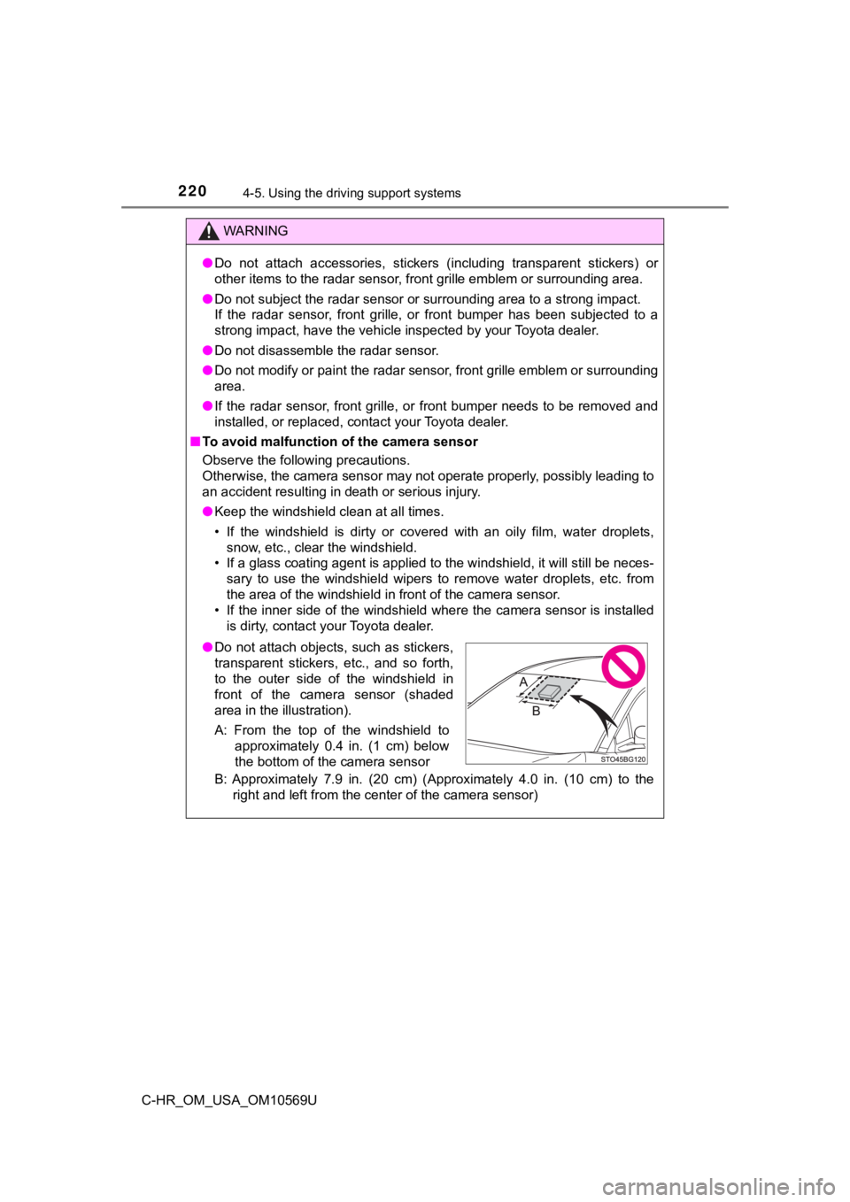 TOYOTA C-HR 2019 Owners Manual (in English) 2204-5. Using the driving support systems
C-HR_OM_USA_OM10569U
WARNING
●Do not attach accessories, stickers (including transparent stic kers) or
other items to the radar sensor, front grille TOYOTA C-HR 2019 Owners Manual (in English) 2204-5. Using the driving support systems
C-HR_OM_USA_OM10569U
WARNING
●Do not attach accessories, stickers (including transparent stic kers) or
other items to the radar sensor, front grille