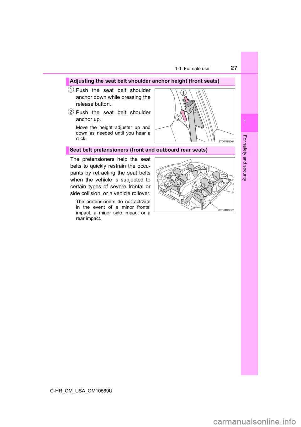 TOYOTA C-HR 2019  Owners Manual (in English) 271-1. For safe use
1
For safety and security
C-HR_OM_USA_OM10569U
Push  the  seat  belt  shoulder
anchor down while pressing the
release button.
Push  the  seat  belt  shoulder
anchor up.
Move  the  