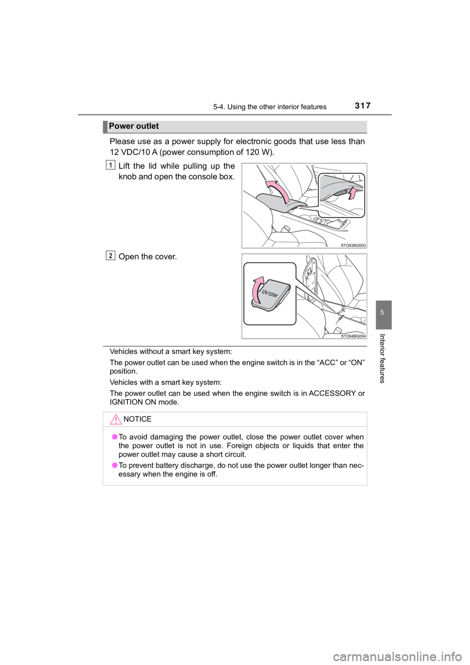 TOYOTA C-HR 2019  Owners Manual (in English) 3175-4. Using the other interior features
5
Interior features
C-HR_OM_USA_OM10569U
Please use as a power supply for electronic goods that use less than
12 VDC/10 A (power c onsumption of 120 W).
Lift 