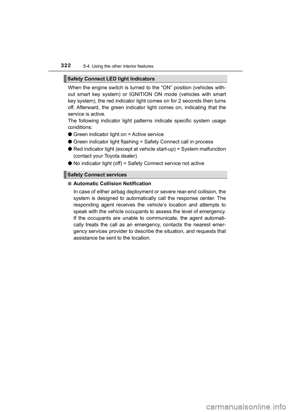 TOYOTA C-HR 2019  Owners Manual (in English) 3225-4. Using the other interior features
C-HR_OM_USA_OM10569U
When the engine switch is turned to the “ON” position (vehicles  with-
out  smart  key  system)  or  IGNITION  ON  mode  (vehicles  w