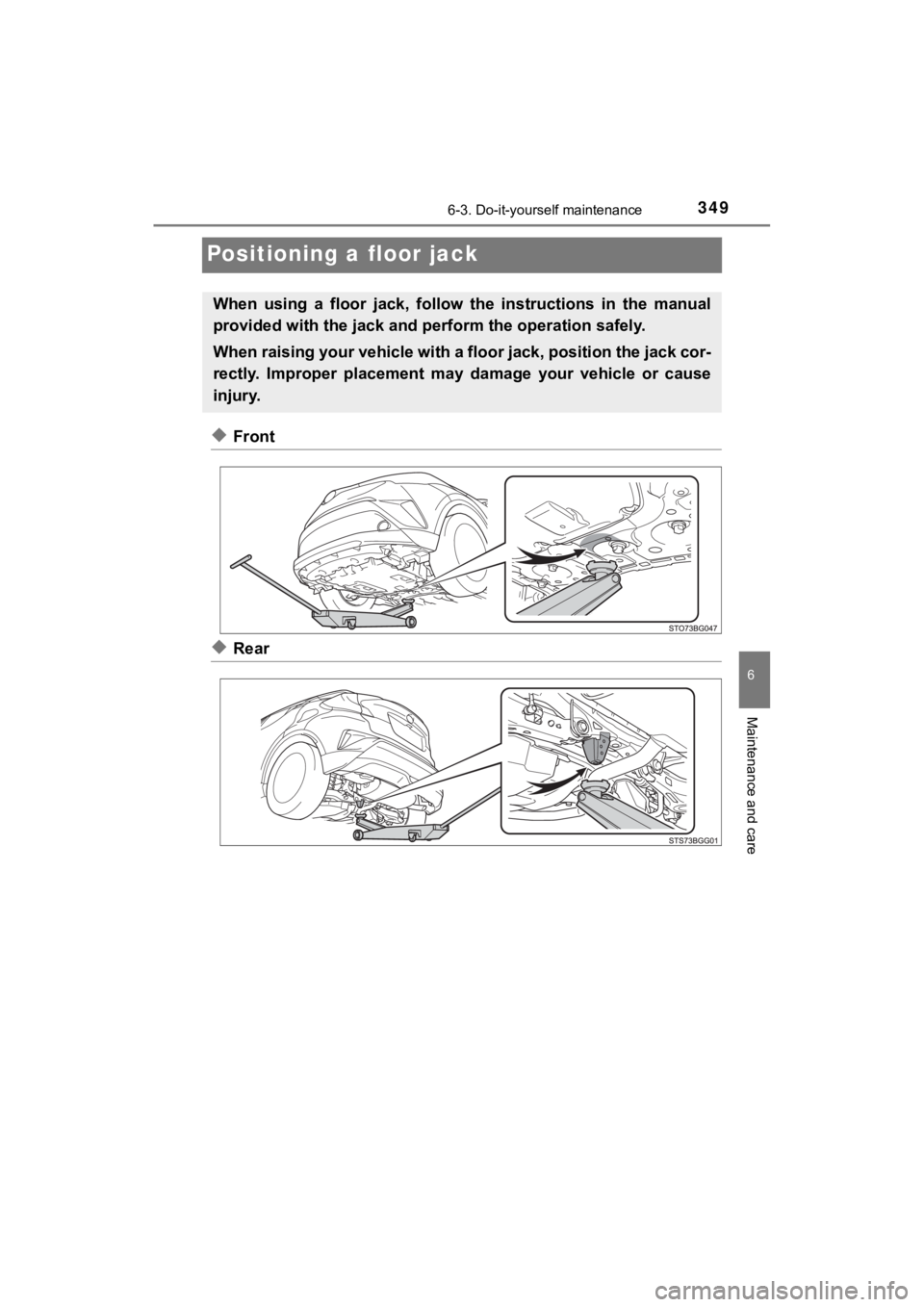 TOYOTA C-HR 2019  Owners Manual (in English) 3496-3. Do-it-yourself maintenance
6
Maintenance and care
C-HR_OM_USA_OM10569U
Positioning a floor jack
◆Front
◆Rear
When  using  a  floor  jack,  follow  the  instructions  in  the  manual
provid