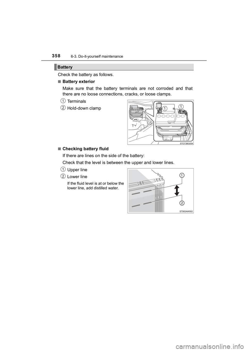 TOYOTA C-HR 2019 Owners Manual (in English) 3586-3. Do-it-yourself maintenance
C-HR_OM_USA_OM10569U
Check the battery as follows.
■Battery exterior
Make sure that the battery terminals are not corroded and that
there are no loose co TOYOTA C-HR 2019 Owners Manual (in English) 3586-3. Do-it-yourself maintenance
C-HR_OM_USA_OM10569U
Check the battery as follows.
■Battery exterior
Make sure that the battery terminals are not corroded and that
there are no loose co
