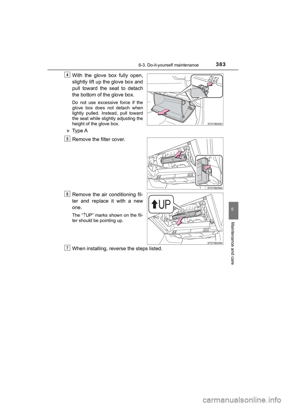 TOYOTA C-HR 2019  Owners Manual (in English) 3836-3. Do-it-yourself maintenance
6
Maintenance and care
C-HR_OM_USA_OM10569U
With  the  glove  box  fully  open,
slightly lift up the glove box and
pull  toward  the  seat  to  detach
the bottom of 