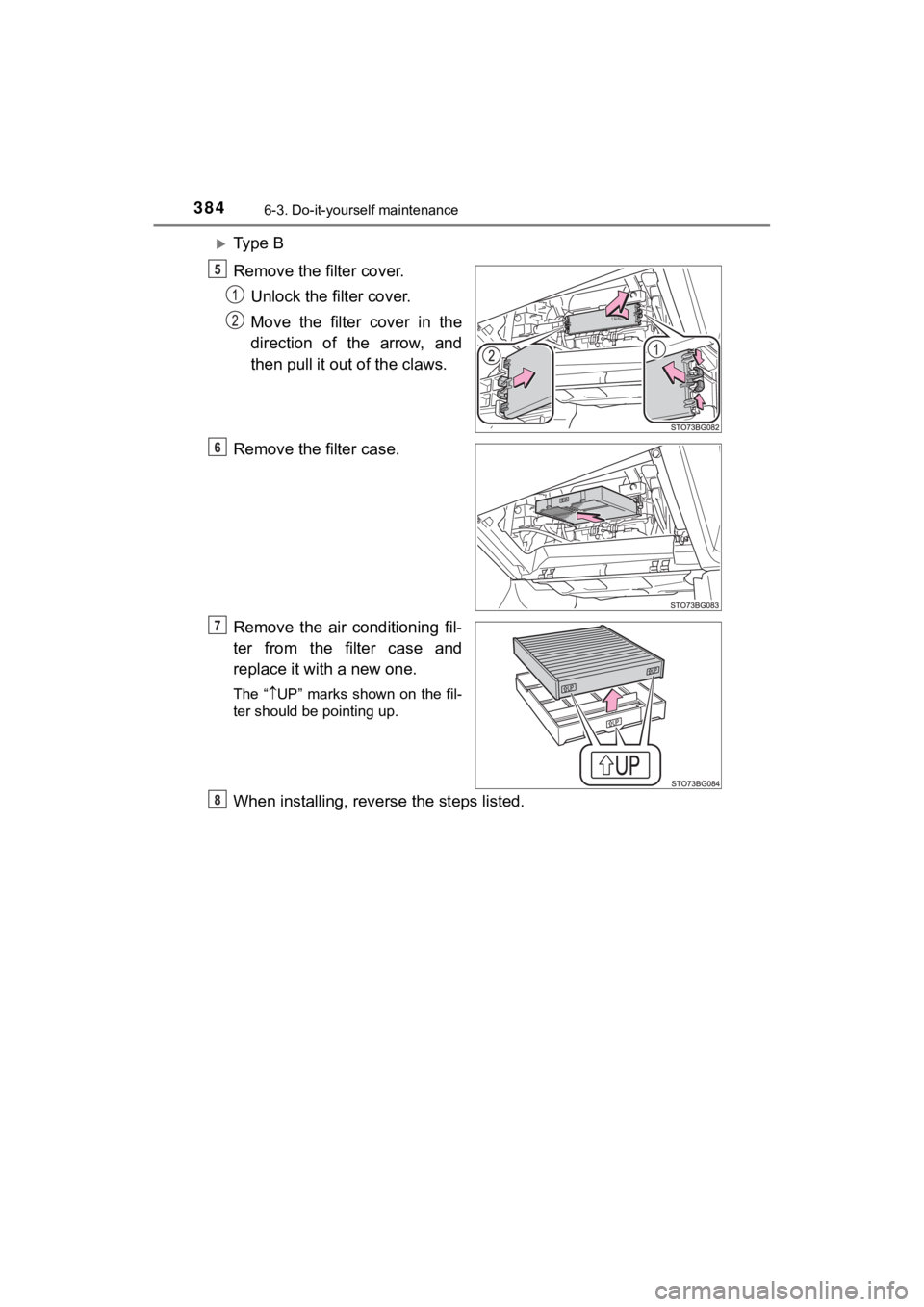 TOYOTA C-HR 2019  Owners Manual (in English) 3846-3. Do-it-yourself maintenance
C-HR_OM_USA_OM10569U
Ty p e   B
Remove the filter cover.Unlock the filter cover.
Move the filter cover in the
direction  of  the  arrow,  and
then pull it out of 