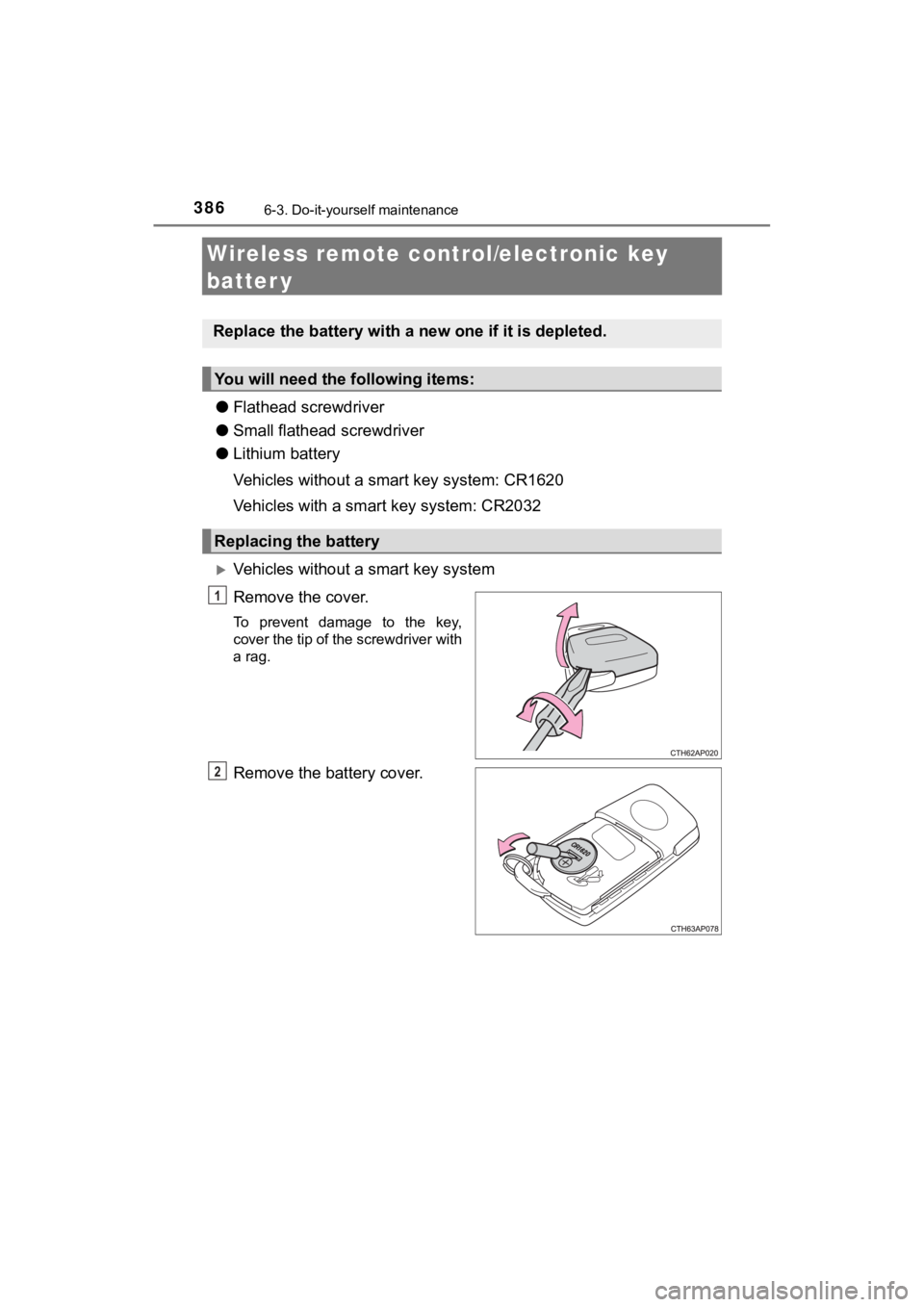 TOYOTA C-HR 2019  Owners Manual (in English) 3866-3. Do-it-yourself maintenance
C-HR_OM_USA_OM10569U
Wireless remote control/electronic key 
batter y
●Flathead screwdriver
● Small flathead screwdriver
● Lithium battery
Vehicles without a s