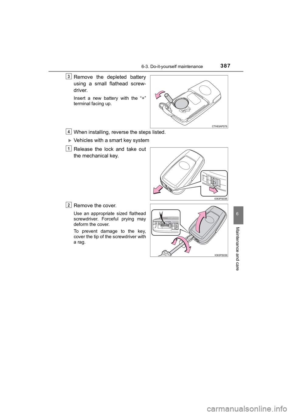 TOYOTA C-HR 2019  Owners Manual (in English) 3876-3. Do-it-yourself maintenance
6
Maintenance and care
C-HR_OM_USA_OM10569U
Remove  the  depleted  battery
using  a  small  flathead  screw-
driver.
Insert  a  new  battery  with  the  “+”
term