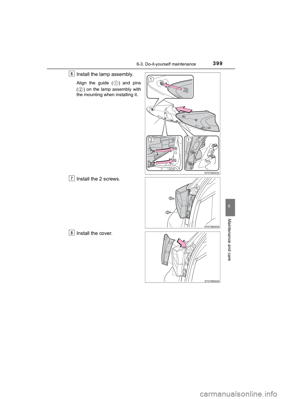 TOYOTA C-HR 2019  Owners Manual (in English) 3996-3. Do-it-yourself maintenance
6
Maintenance and care
C-HR_OM_USA_OM10569U
Install the lamp assembly.
Align  the  guide  ( )  and  pins
( )  on  the  lamp  assembly  with
the mounting when install
