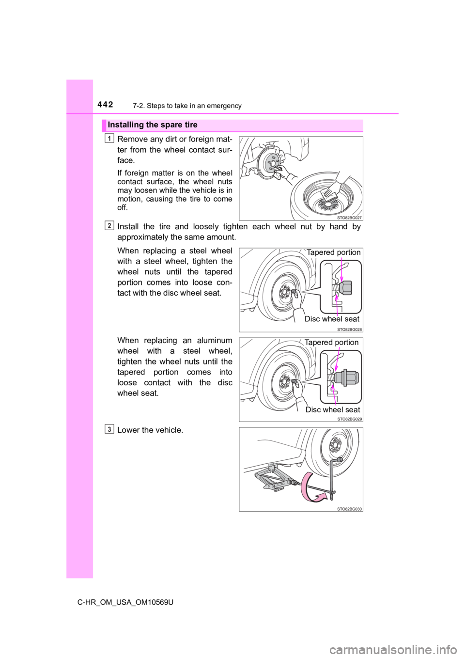 TOYOTA C-HR 2019 Owners Manual (in English) 4427-2. Steps to take in an emergency
C-HR_OM_USA_OM10569U
Remove any dirt or foreign mat-
ter from the wheel contact sur-
face.
If foreign matter is on the wheel
contact surface, the wh TOYOTA C-HR 2019 Owners Manual (in English) 4427-2. Steps to take in an emergency
C-HR_OM_USA_OM10569U
Remove any dirt or foreign mat-
ter from the wheel contact sur-
face.
If foreign matter is on the wheel
contact surface, the wh