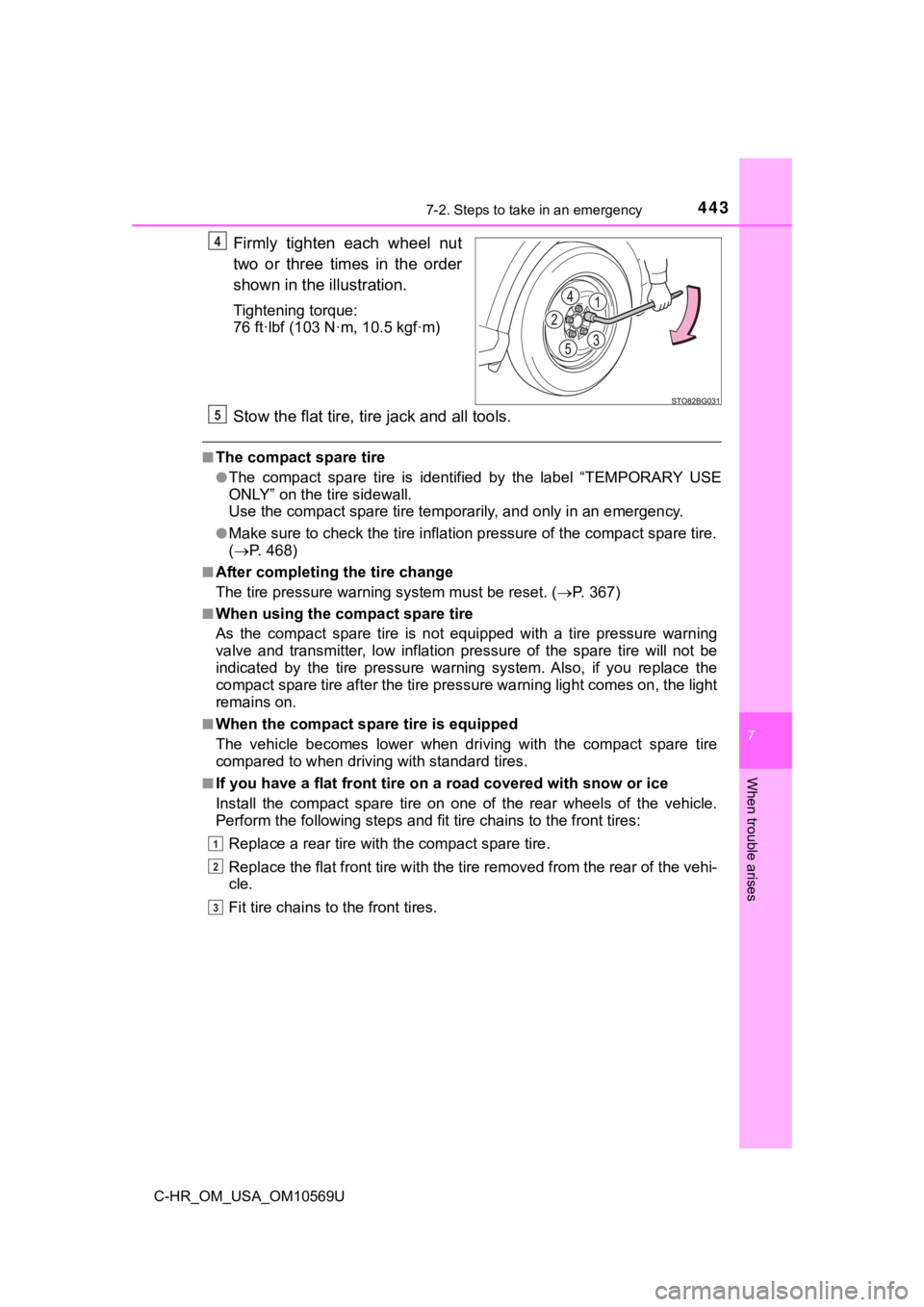 TOYOTA C-HR 2019 Owners Manual (in English) 4437-2. Steps to take in an emergency
7
When trouble arises
C-HR_OM_USA_OM10569U
Firmly tighten each wheel nut
two or three times in the order
shown in the illustration.
Tightening torque:
7 TOYOTA C-HR 2019 Owners Manual (in English) 4437-2. Steps to take in an emergency
7
When trouble arises
C-HR_OM_USA_OM10569U
Firmly tighten each wheel nut
two or three times in the order
shown in the illustration.
Tightening torque:
7