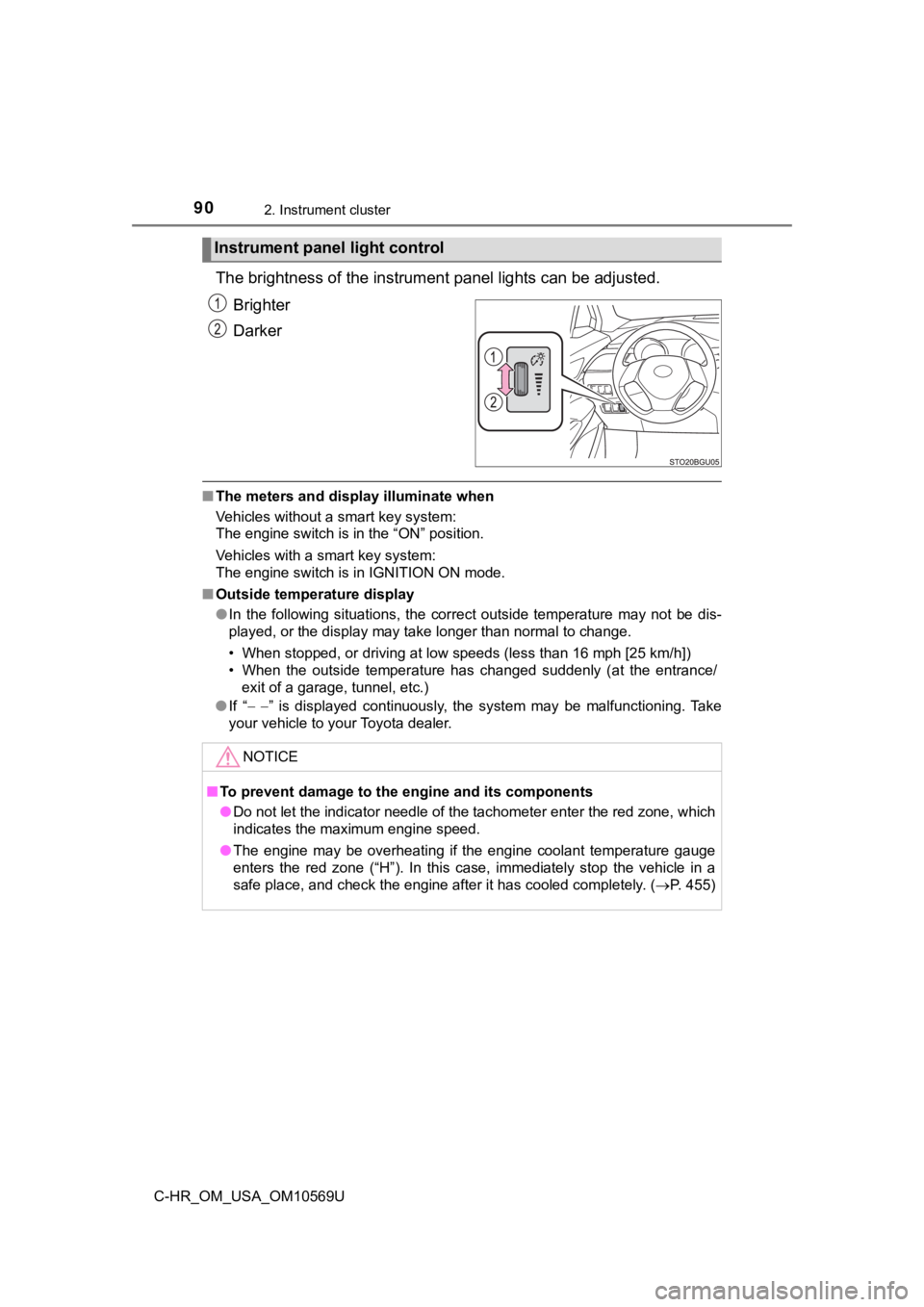 TOYOTA C-HR 2019 (in English) Manual Online 902. Instrument cluster
C-HR_OM_USA_OM10569U
The brightness of the instrument panel lights can be adjusted.
Brighter
Darker
■ The meters and display illuminate when
Vehicles without a smart key syst TOYOTA C-HR 2019 (in English) Manual Online 902. Instrument cluster
C-HR_OM_USA_OM10569U
The brightness of the instrument panel lights can be adjusted.
Brighter
Darker
■ The meters and display illuminate when
Vehicles without a smart key syst