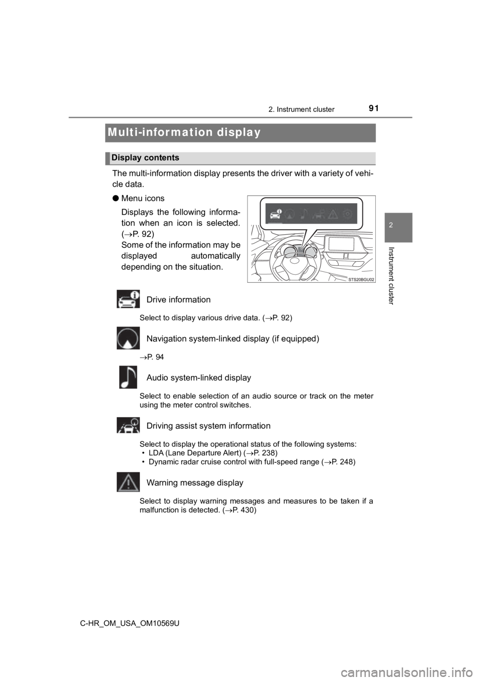 TOYOTA C-HR 2019 Owners Manual (in English) 912. Instrument cluster
2
Instrument cluster
C-HR_OM_USA_OM10569U
Multi-infor mation display
The multi-information display presents the driver with a variety of vehi-
cle data.
● Menu icons
Displays TOYOTA C-HR 2019 Owners Manual (in English) 912. Instrument cluster
2
Instrument cluster
C-HR_OM_USA_OM10569U
Multi-infor mation display
The multi-information display presents the driver with a variety of vehi-
cle data.
● Menu icons
Displays