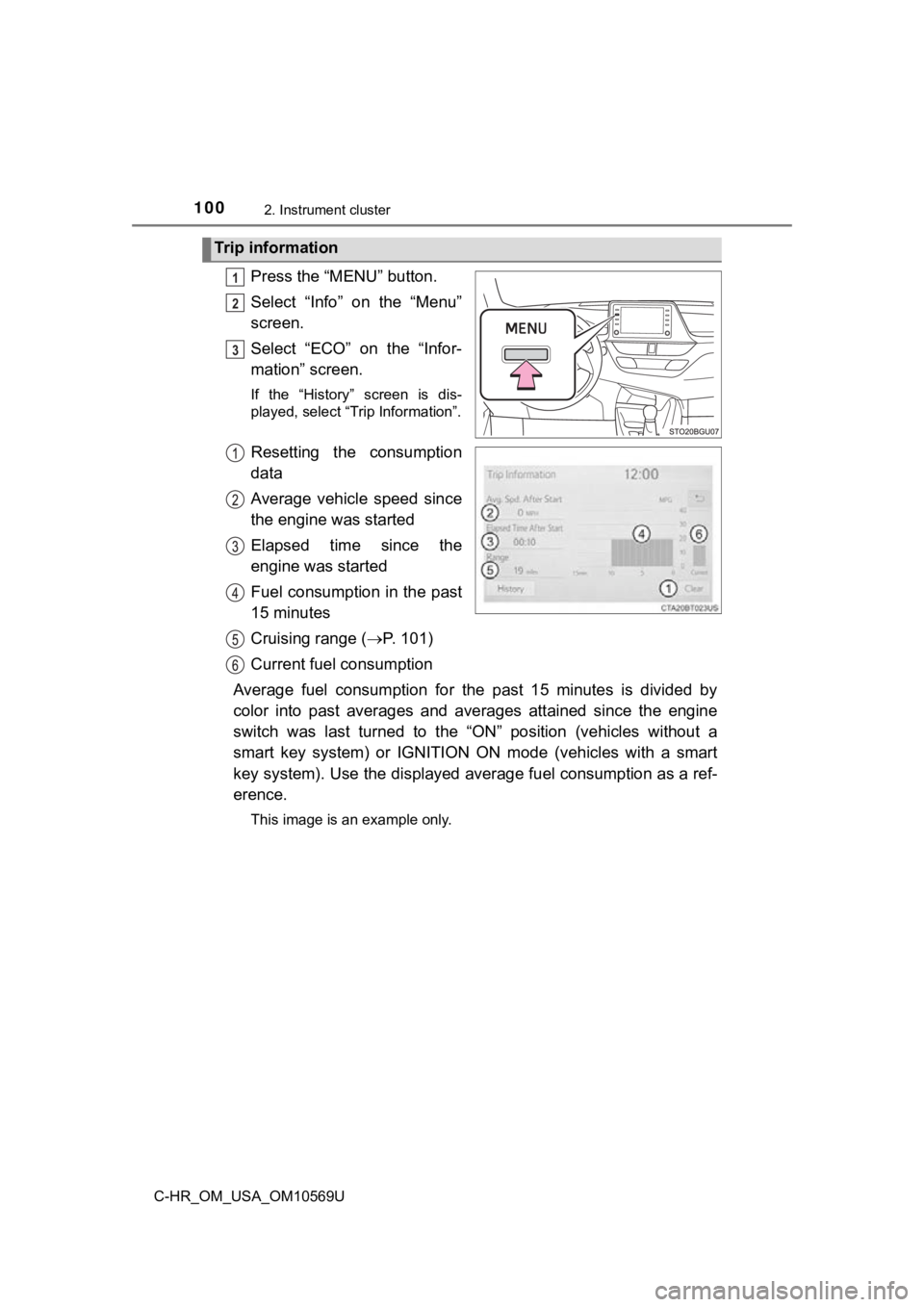 TOYOTA C-HR 2019 Owners Manual (in English) 1002. Instrument cluster
C-HR_OM_USA_OM10569U
Press the “MENU” button.
Select “Info” on the “Menu”
screen.
Select “ECO” on the “Infor-
mation” screen.
If the “History TOYOTA C-HR 2019 Owners Manual (in English) 1002. Instrument cluster
C-HR_OM_USA_OM10569U
Press the “MENU” button.
Select “Info” on the “Menu”
screen.
Select “ECO” on the “Infor-
mation” screen.
If the “History