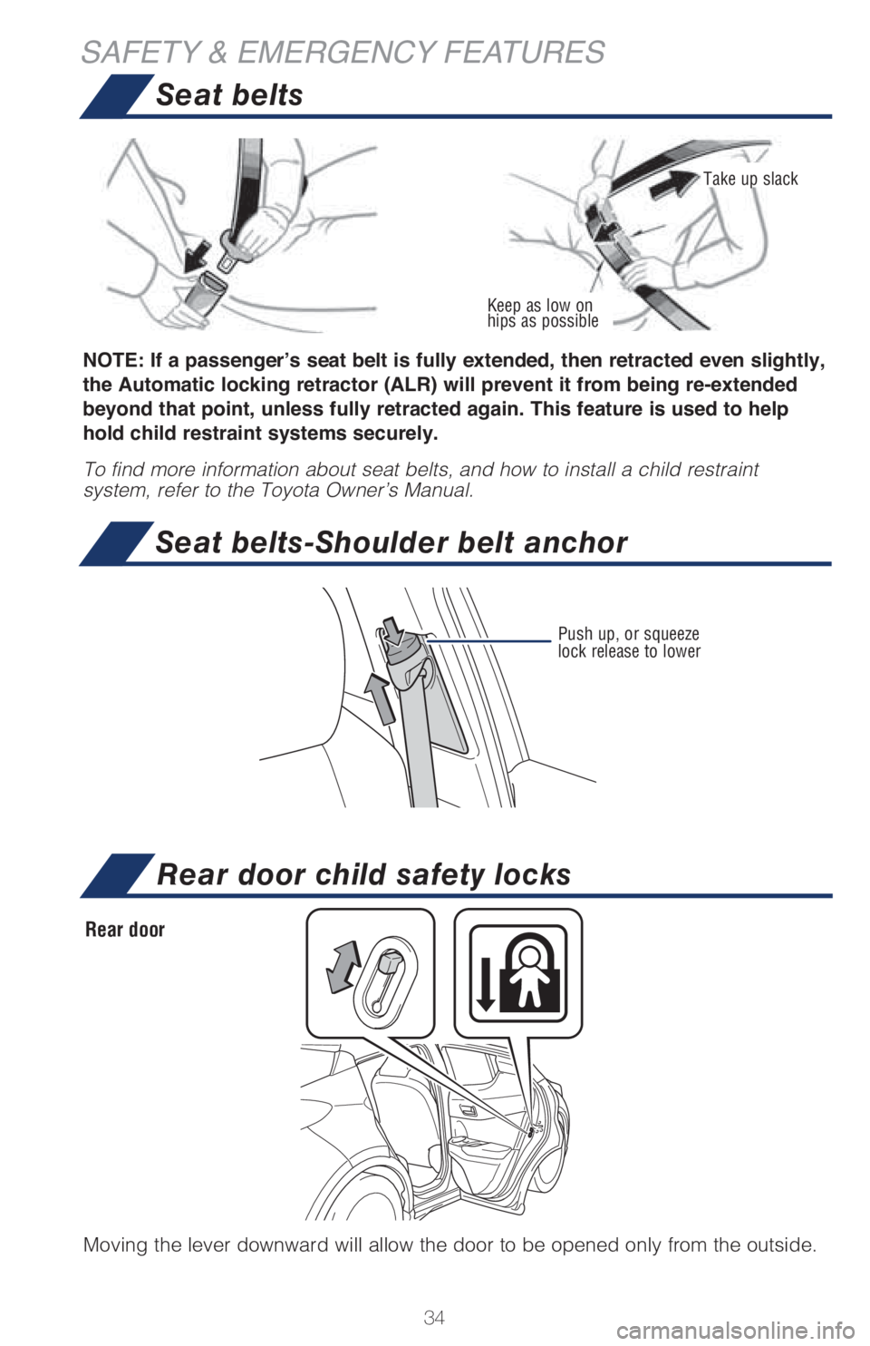 TOYOTA C-HR 2019   (in English) Owners Guide 34
Rear door child safety locks
Keep as low on 
hips as possible
Take up slack
�1�2�7�(���,�I��D��S�D�V�V�H�Q�J�H�U�