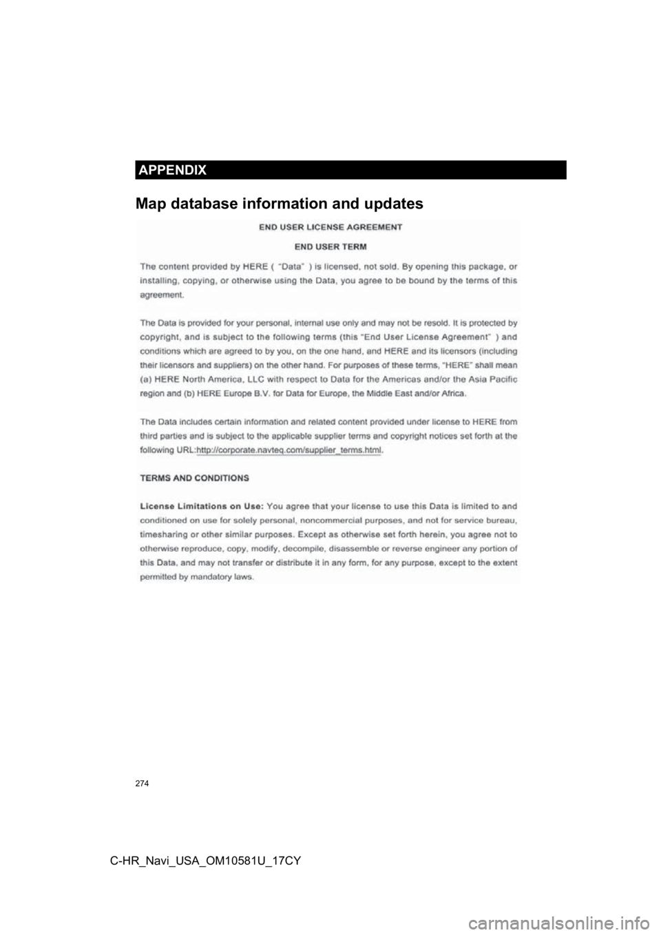 TOYOTA C-HR 2019 Accessories, Audio & Navigation (in English) 274
APPENDIX
C-HR_Navi_USA_OM10581U_17CY
Map database information and updates
APPENDIX TOYOTA C-HR 2019 Accessories, Audio & Navigation (in English) 274
APPENDIX
C-HR_Navi_USA_OM10581U_17CY
Map database information and updates
APPENDIX