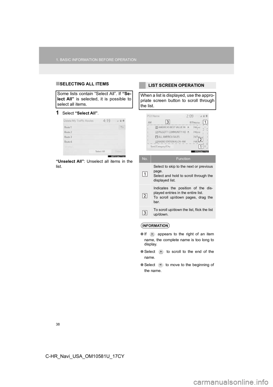 TOYOTA C-HR 2019 Accessories, Audio & Navigation (in English) 38
1. BASIC INFORMATION BEFORE OPERATION
C-HR_Navi_USA_OM10581U_17CY
■SELECTING ALL ITEMS
1Select “Select All” .
“Unselect All” : Unselect all items in the
list.
Some lists contain “Se TOYOTA C-HR 2019 Accessories, Audio & Navigation (in English) 38
1. BASIC INFORMATION BEFORE OPERATION
C-HR_Navi_USA_OM10581U_17CY
■SELECTING ALL ITEMS
1Select “Select All” .
“Unselect All” : Unselect all items in the
list.
Some lists contain “Se
