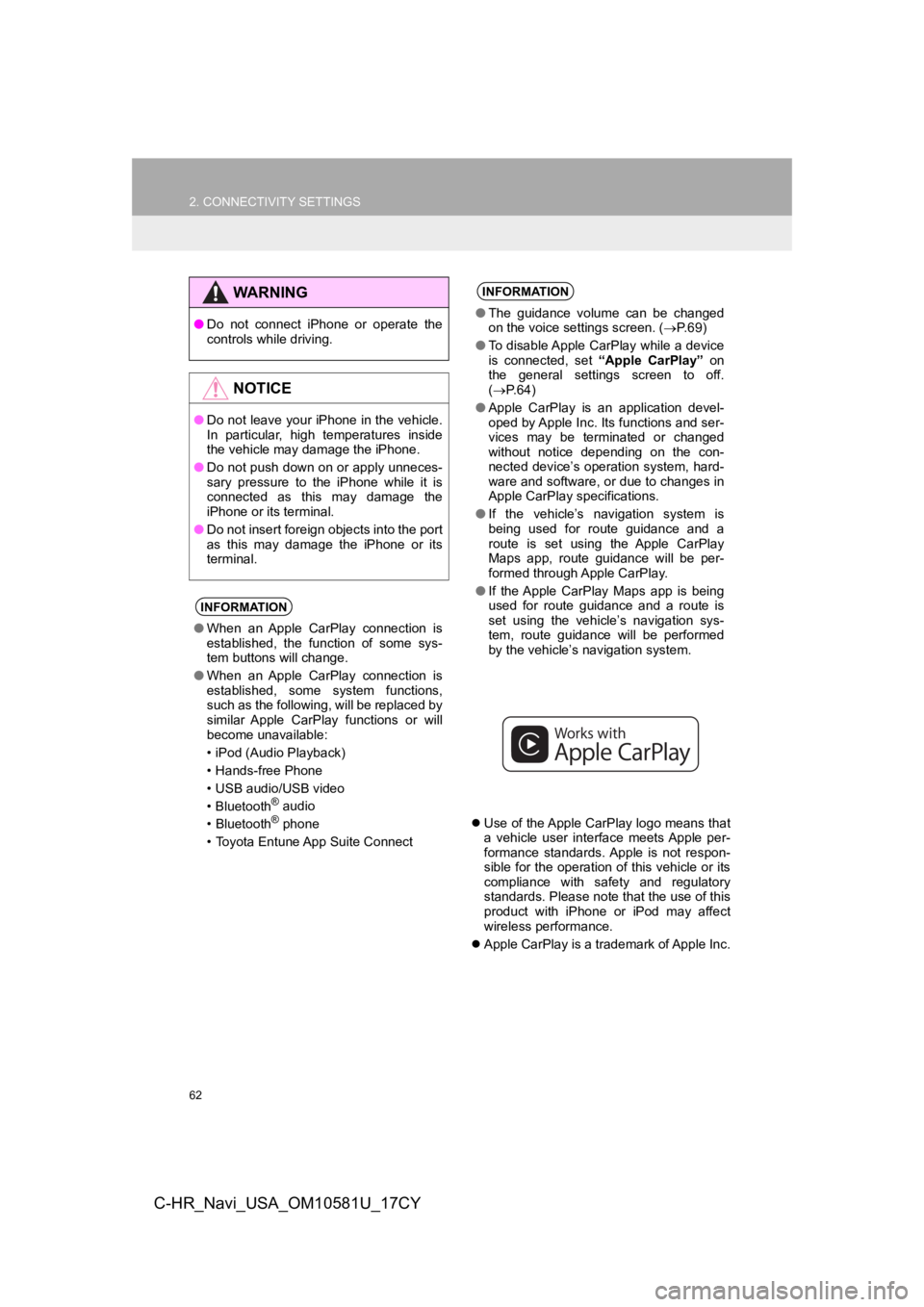 TOYOTA C-HR 2019 Accessories, Audio & Navigation (in English) 62
2. CONNECTIVITY SETTINGS
C-HR_Navi_USA_OM10581U_17CY
Use of the Apple CarPlay logo means that
a vehicle user interface meets Apple per-
formance standards. Apple is not respon-
sible fo TOYOTA C-HR 2019 Accessories, Audio & Navigation (in English) 62
2. CONNECTIVITY SETTINGS
C-HR_Navi_USA_OM10581U_17CY
Use of the Apple CarPlay logo means that
a vehicle user interface meets Apple per-
formance standards. Apple is not respon-
sible fo
