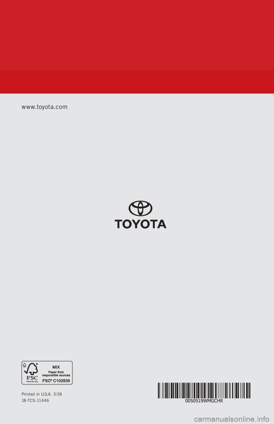 TOYOTA C-HR 2019  Warranties & Maintenance Guides (in English) Printed in U.S.A. 3/18
18 - T C S - 11 4 4 6
www.toyota.com 