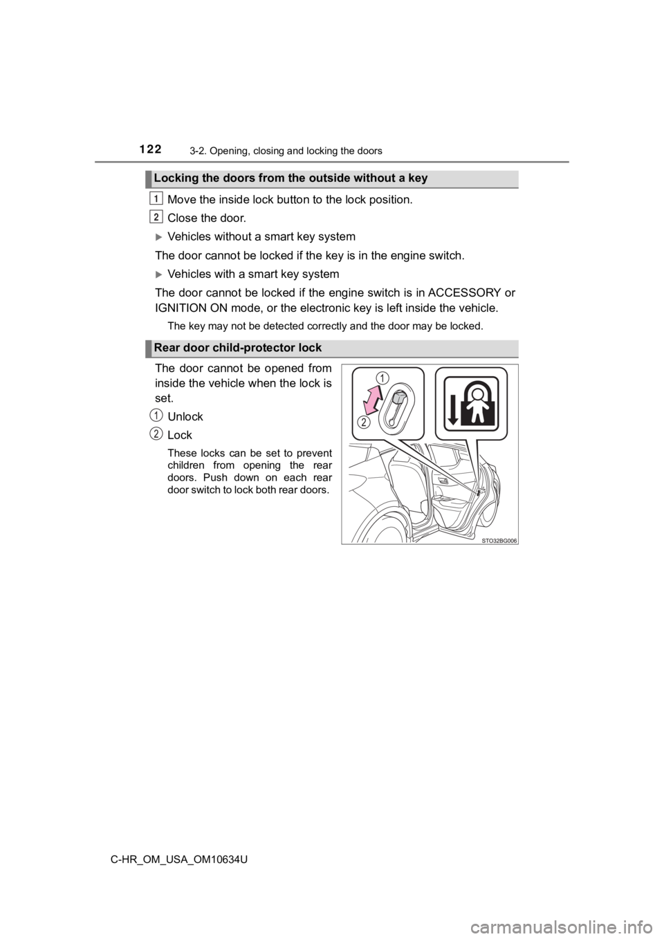 TOYOTA C-HR 2020 Owners Manual (in English) 1223-2. Opening, closing and locking the doors
C-HR_OM_USA_OM10634U
Move the inside lock button to the lock position.
Close the door.
Vehicles without a smart key system
The door cannot be locked i TOYOTA C-HR 2020 Owners Manual (in English) 1223-2. Opening, closing and locking the doors
C-HR_OM_USA_OM10634U
Move the inside lock button to the lock position.
Close the door.
Vehicles without a smart key system
The door cannot be locked i