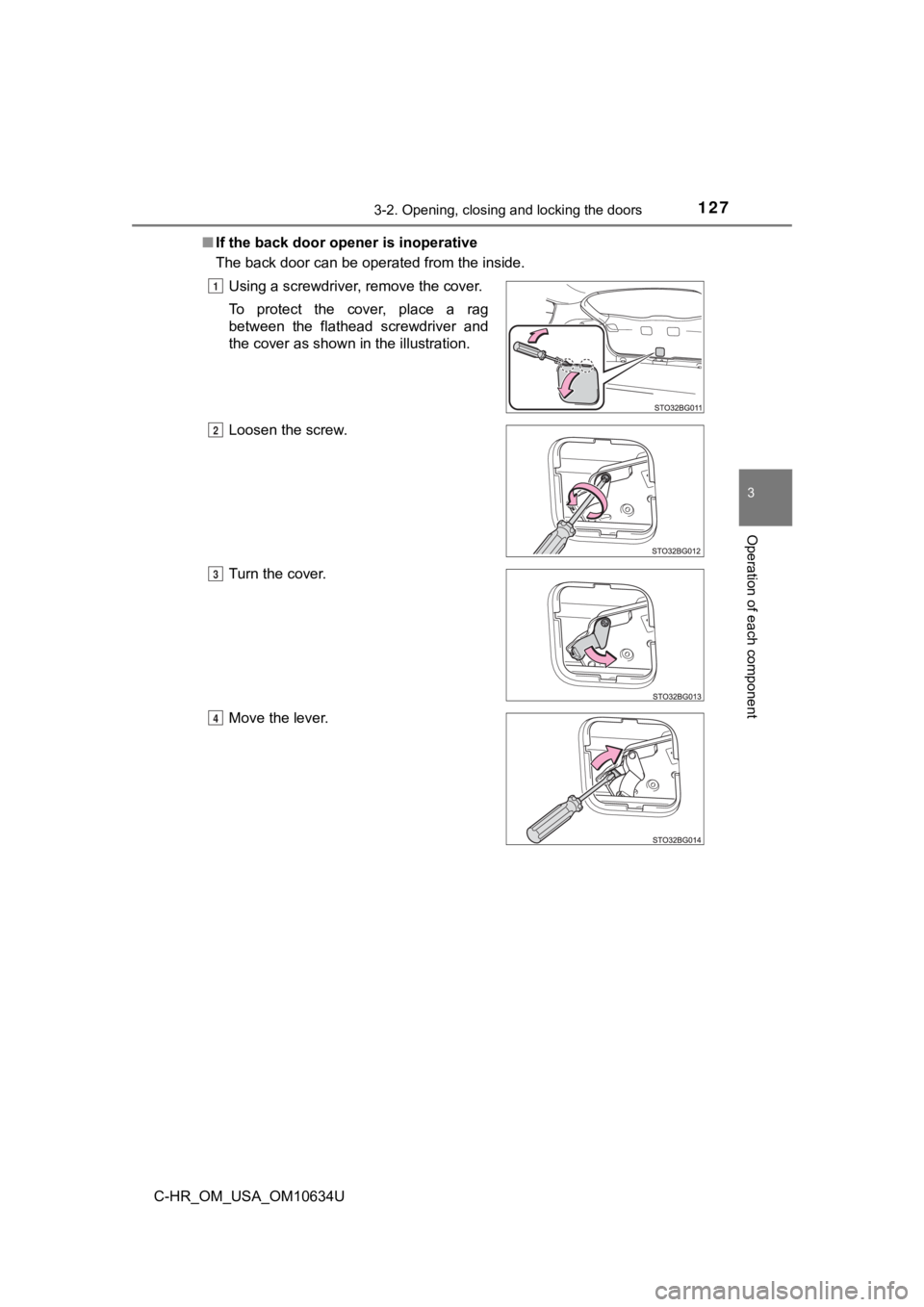 TOYOTA C-HR 2020 Owners Manual (in English) 1273-2. Opening, closing and locking the doors
3
Operation of each component
C-HR_OM_USA_OM10634U■
If the back door opener is inoperative
The back door can be operated from the inside.
Using a screw TOYOTA C-HR 2020 Owners Manual (in English) 1273-2. Opening, closing and locking the doors
3
Operation of each component
C-HR_OM_USA_OM10634U■
If the back door opener is inoperative
The back door can be operated from the inside.
Using a screw