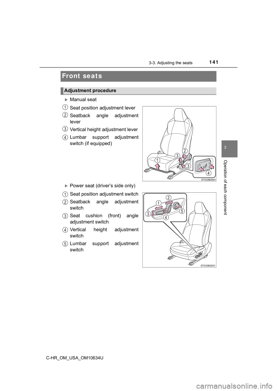 TOYOTA C-HR 2020 Owners Manual (in English) 1413-3. Adjusting the seats
3
Operation of each component
C-HR_OM_USA_OM10634U
Front seats
Manual seat
Seat position adjustment lever
Seatback angle adjustment
lever
Vertical height adjustment le TOYOTA C-HR 2020 Owners Manual (in English) 1413-3. Adjusting the seats
3
Operation of each component
C-HR_OM_USA_OM10634U
Front seats
Manual seat
Seat position adjustment lever
Seatback angle adjustment
lever
Vertical height adjustment le