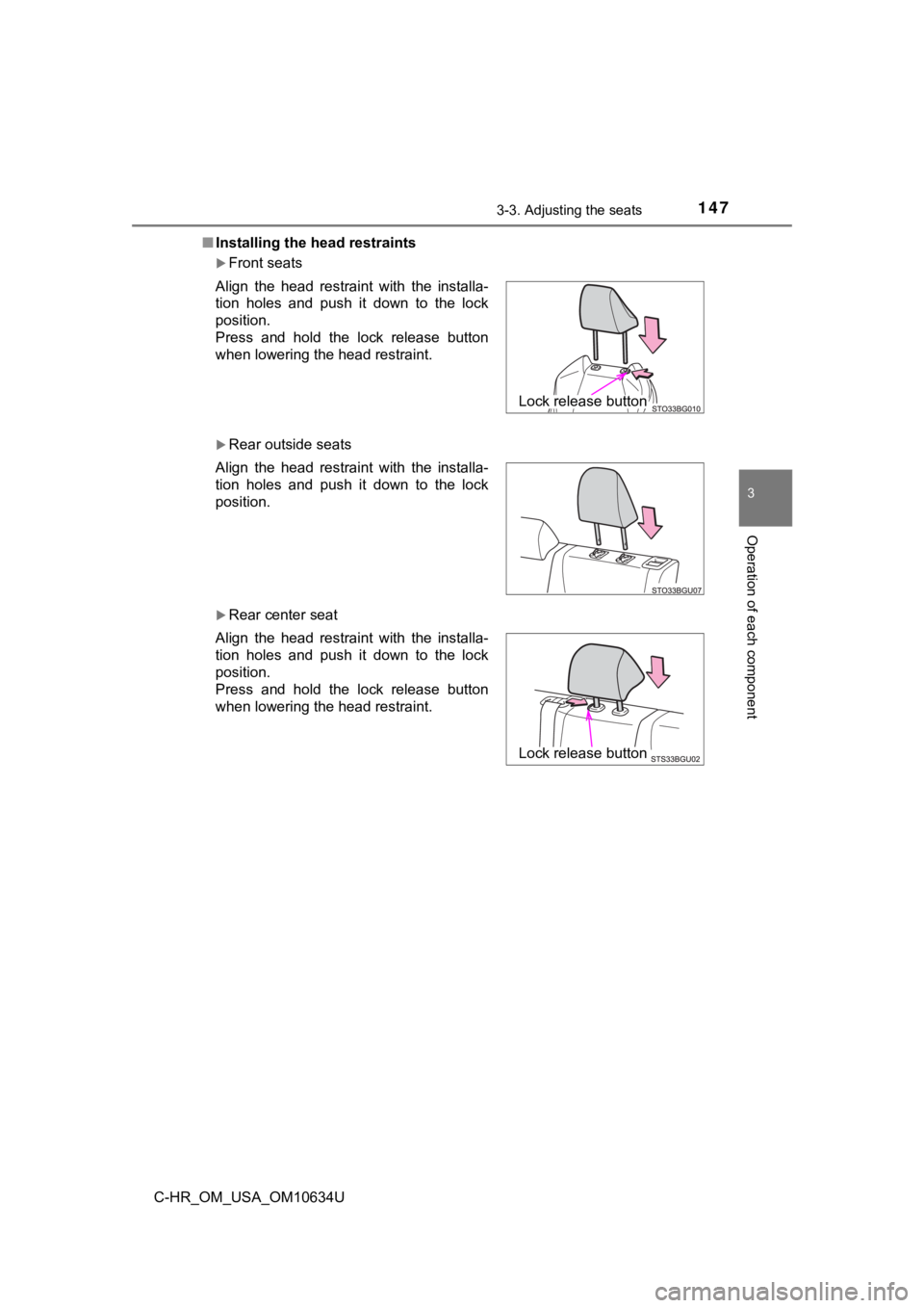 TOYOTA C-HR 2020 Owners Manual (in English) 1473-3. Adjusting the seats
3
Operation of each component
C-HR_OM_USA_OM10634U■
Installing the head restraints
Front seats
Rear outside seats
Rear center seat
Align the head restraint w TOYOTA C-HR 2020 Owners Manual (in English) 1473-3. Adjusting the seats
3
Operation of each component
C-HR_OM_USA_OM10634U■
Installing the head restraints
Front seats
Rear outside seats
Rear center seat
Align the head restraint w