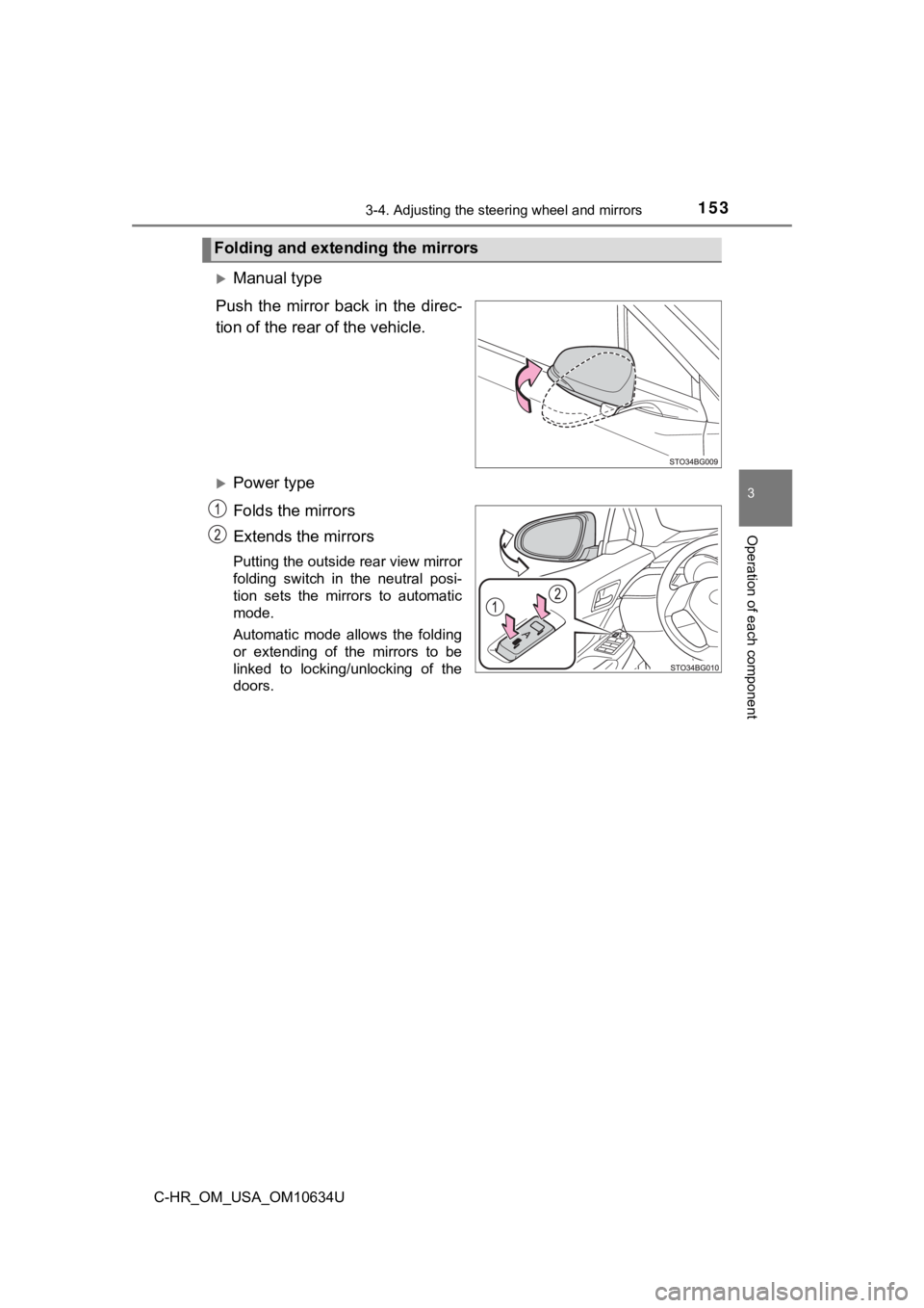 TOYOTA C-HR 2020  Owners Manual (in English) 1533-4. Adjusting the steering wheel and mirrors
3
Operation of each component
C-HR_OM_USA_OM10634U
Manual type
Push  the  mirror  back  in  the  direc-
tion of the rear of the vehicle.
Power ty