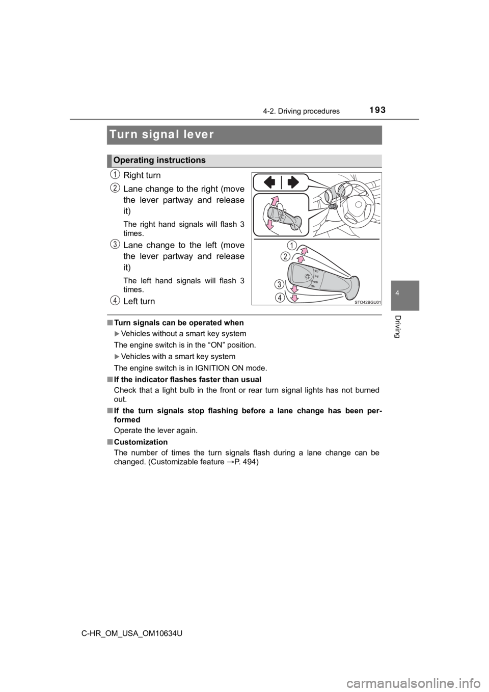 TOYOTA C-HR 2020 Owners Manual (in English) 1934-2. Driving procedures
4
Driving
C-HR_OM_USA_OM10634U
Turn signal lever
Right turn
Lane change to the right (move
the lever partway and release
it)
The right hand signals will flash 3
ti TOYOTA C-HR 2020 Owners Manual (in English) 1934-2. Driving procedures
4
Driving
C-HR_OM_USA_OM10634U
Turn signal lever
Right turn
Lane change to the right (move
the lever partway and release
it)
The right hand signals will flash 3
ti