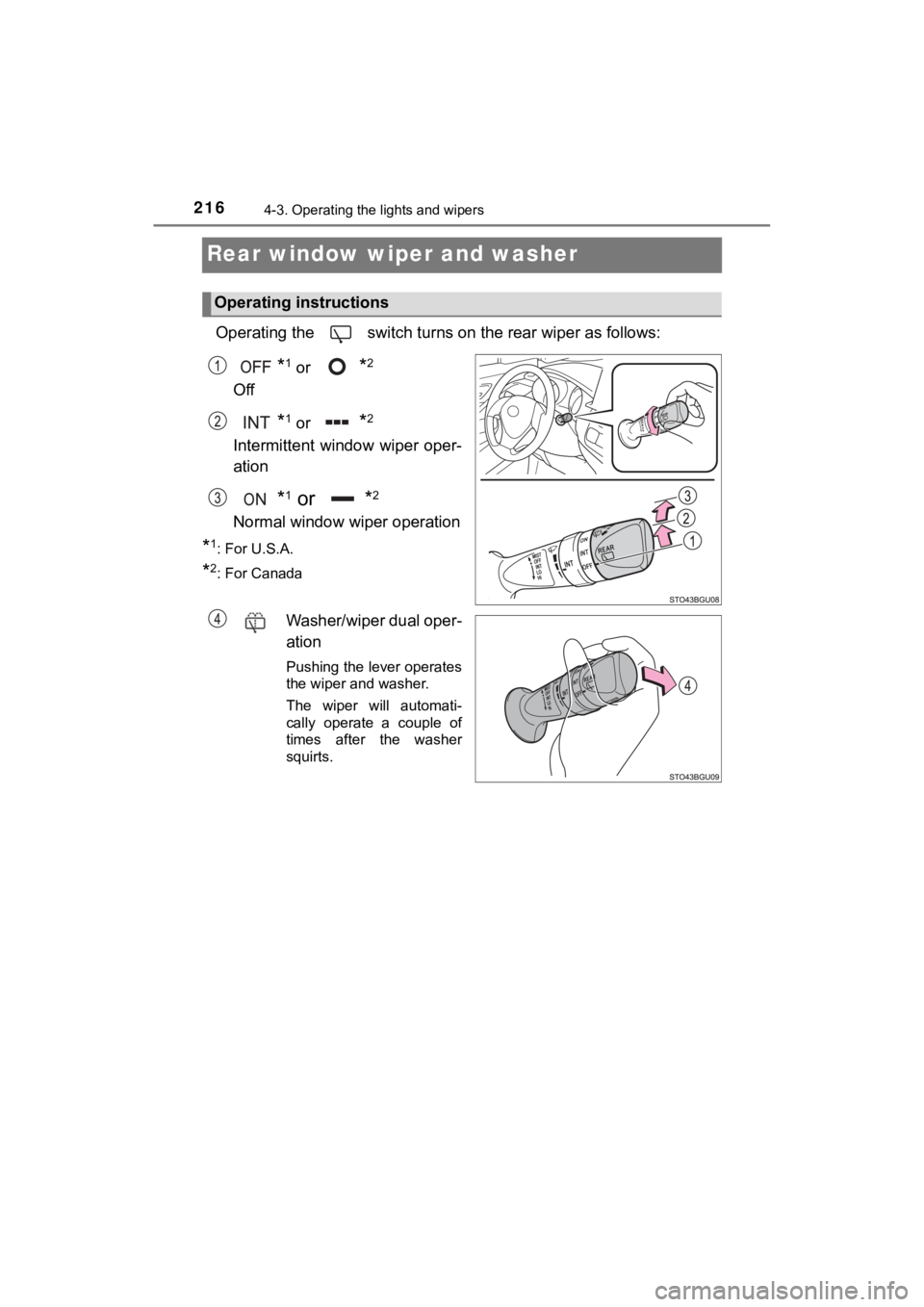TOYOTA C-HR 2020 Owners Manual (in English) 2164-3. Operating the lights and wipers
C-HR_OM_USA_OM10634U
Rear window wiper and washer
Operating the switch turns on the rear wiper as follows:
*1 or *2
Off
*1 or *2
Intermittent window wiper o TOYOTA C-HR 2020 Owners Manual (in English) 2164-3. Operating the lights and wipers
C-HR_OM_USA_OM10634U
Rear window wiper and washer
Operating the switch turns on the rear wiper as follows:
*1 or *2
Off
*1 or *2
Intermittent window wiper o