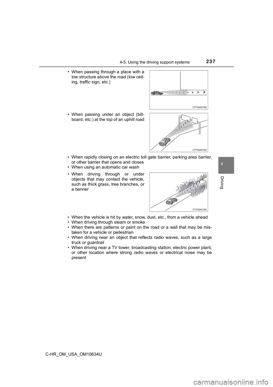 TOYOTA C-HR 2020 Owners Manual (in English) 2374-5. Using the driving support systems
4
Driving
C-HR_OM_USA_OM10634U• When rapidly closing on an electric toll gate barrier, parking area barrier,
or other barrier that opens and closes
• When TOYOTA C-HR 2020 Owners Manual (in English) 2374-5. Using the driving support systems
4
Driving
C-HR_OM_USA_OM10634U• When rapidly closing on an electric toll gate barrier, parking area barrier,
or other barrier that opens and closes
• When