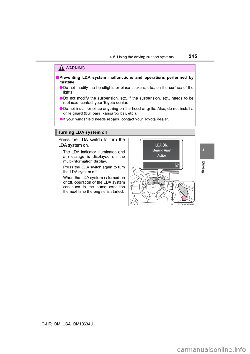 TOYOTA C-HR 2020 (in English) Service Manual 2454-5. Using the driving support systems
4
Driving
C-HR_OM_USA_OM10634U
Press the LDA switch to turn the
LDA system on.
The LDA indicator illuminates and
a message is displayed on the
TOYOTA C-HR 2020 (in English) Service Manual 2454-5. Using the driving support systems
4
Driving
C-HR_OM_USA_OM10634U
Press the LDA switch to turn the
LDA system on.
The LDA indicator illuminates and
a message is displayed on the