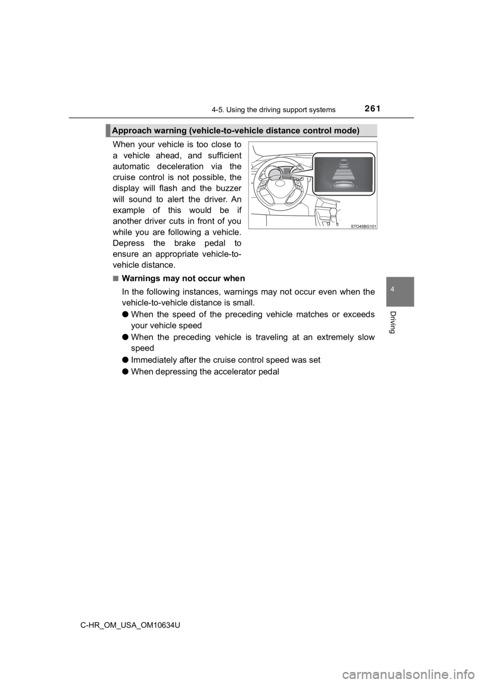 TOYOTA C-HR 2020 Owners Manual (in English) 2614-5. Using the driving support systems
4
Driving
C-HR_OM_USA_OM10634U
When your vehicle is too close to
a vehicle ahead, and sufficient
automatic deceleration via the
cruise control TOYOTA C-HR 2020 Owners Manual (in English) 2614-5. Using the driving support systems
4
Driving
C-HR_OM_USA_OM10634U
When your vehicle is too close to
a vehicle ahead, and sufficient
automatic deceleration via the
cruise control