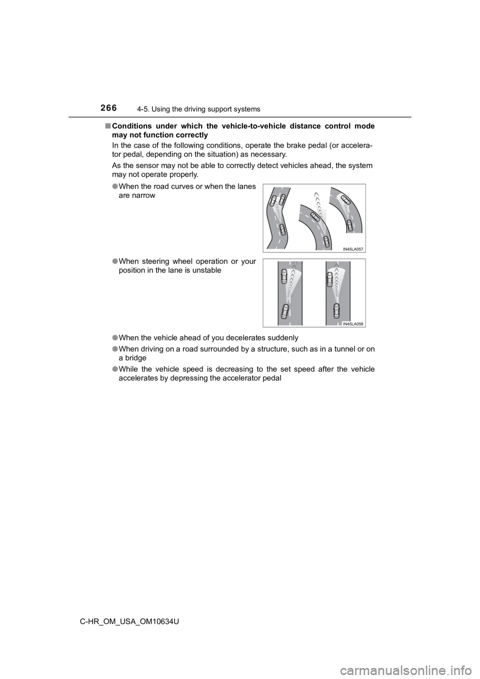 TOYOTA C-HR 2020 Owners Manual (in English) 2664-5. Using the driving support systems
C-HR_OM_USA_OM10634U■
Conditions under which the vehic le-to-vehicle distance control mode
may not function correctly
In the case of the following con TOYOTA C-HR 2020 Owners Manual (in English) 2664-5. Using the driving support systems
C-HR_OM_USA_OM10634U■
Conditions under which the vehic le-to-vehicle distance control mode
may not function correctly
In the case of the following con