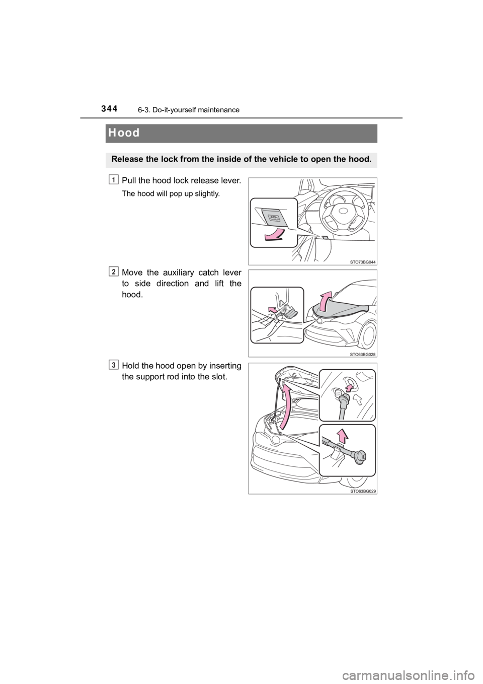 TOYOTA C-HR 2020  Owners Manual (in English) 3446-3. Do-it-yourself maintenance
C-HR_OM_USA_OM10634U
Hood
Pull the hood lock release lever.
The hood will pop up slightly.
Move the auxiliary catch lever
to  side  direction  and  lift  the
hood.
H