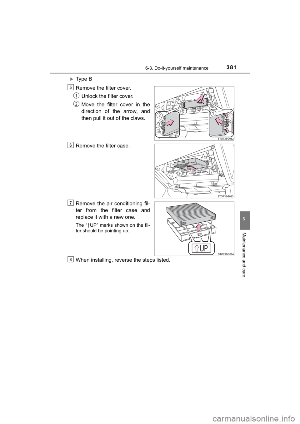 TOYOTA C-HR 2020  Owners Manual (in English) 3816-3. Do-it-yourself maintenance
6
Maintenance and care
C-HR_OM_USA_OM10634U
Ty p e   B
Remove the filter cover.Unlock the filter cover.
Move the filter cover in the
direction  of  the  arrow,  a