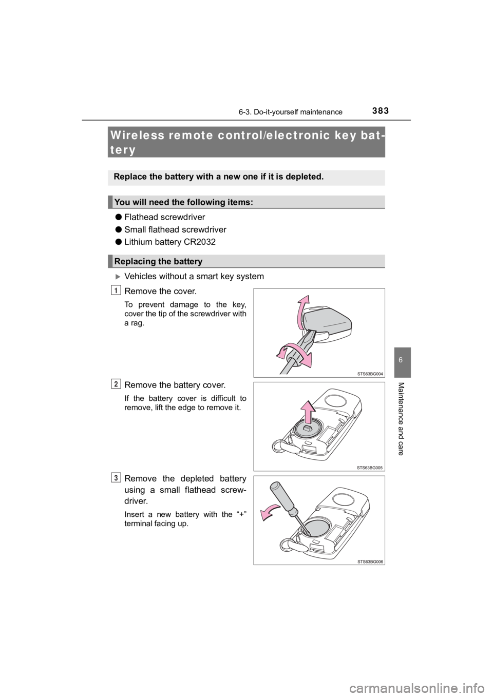TOYOTA C-HR 2020  Owners Manual (in English) 3836-3. Do-it-yourself maintenance
6
Maintenance and care
C-HR_OM_USA_OM10634U
Wireless remote control/electronic key bat-
ter y
●Flathead screwdriver
● Small flathead screwdriver
● Lithium batt