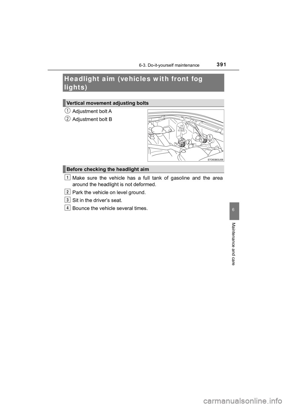 TOYOTA C-HR 2020  Owners Manual (in English) 3916-3. Do-it-yourself maintenance
6
Maintenance and care
C-HR_OM_USA_OM10634U
Headlight aim (vehicles with front fog 
lights)
Adjustment bolt A
Adjustment bolt B
Make  sure  the  vehicle  has  a  ful