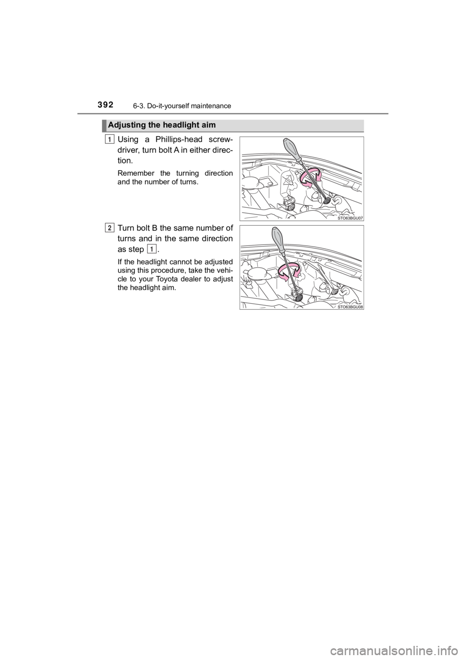 TOYOTA C-HR 2020  Owners Manual (in English) 3926-3. Do-it-yourself maintenance
C-HR_OM_USA_OM10634U
Using  a  Phillips-head  screw-
driver, turn bolt A in either direc-
tion.
Remember  the  turning  direction
and the number of turns.
Turn bolt 